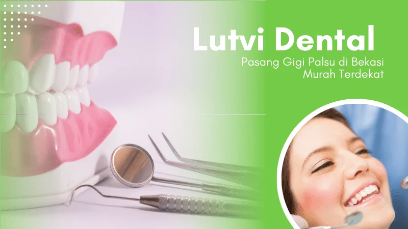 Pasang Gigi Palsu di Bekasi Murah Terdekat